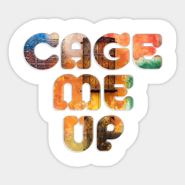 CAGE ME UP Sticker by afternoontees